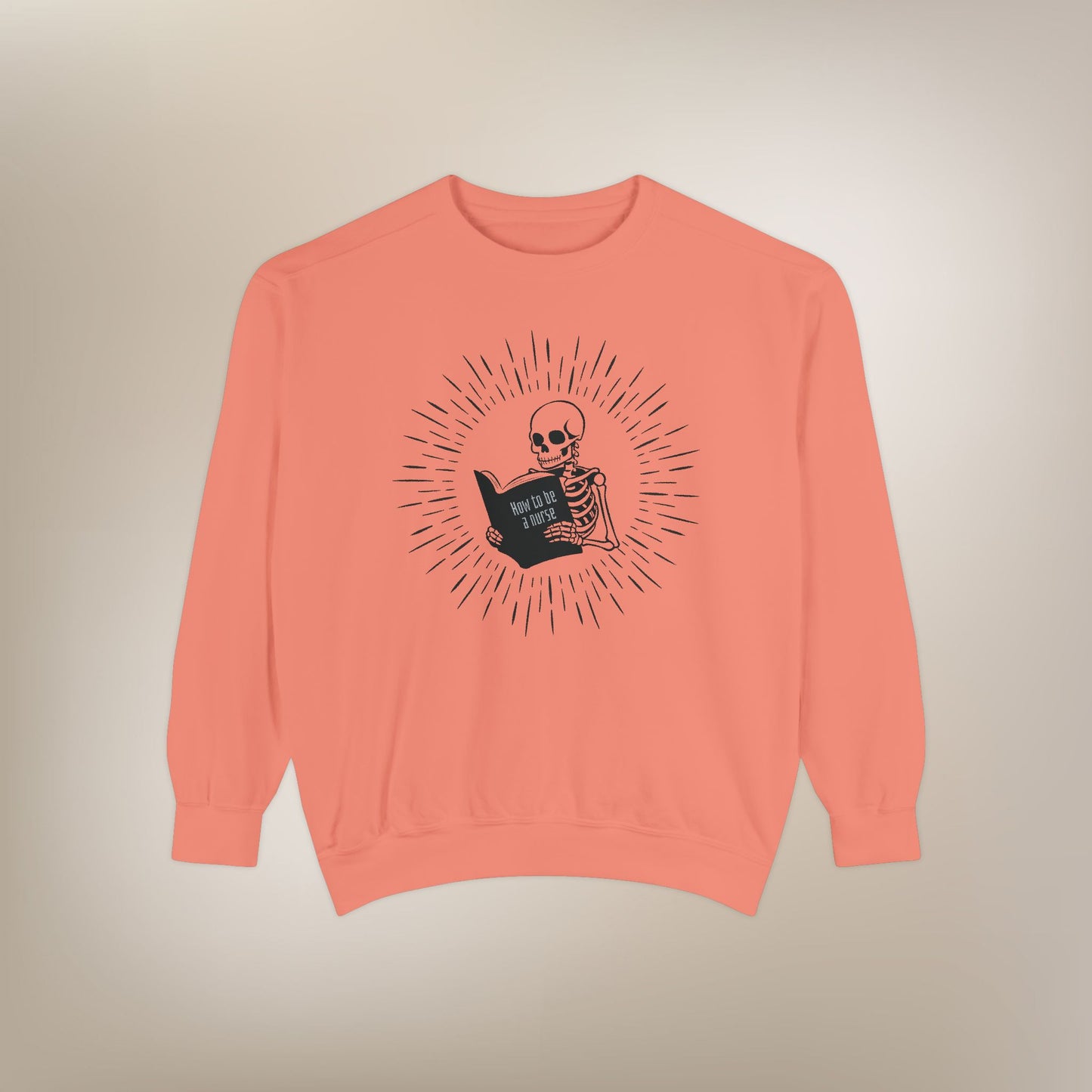 How To Be A Nurse Sweatshirt