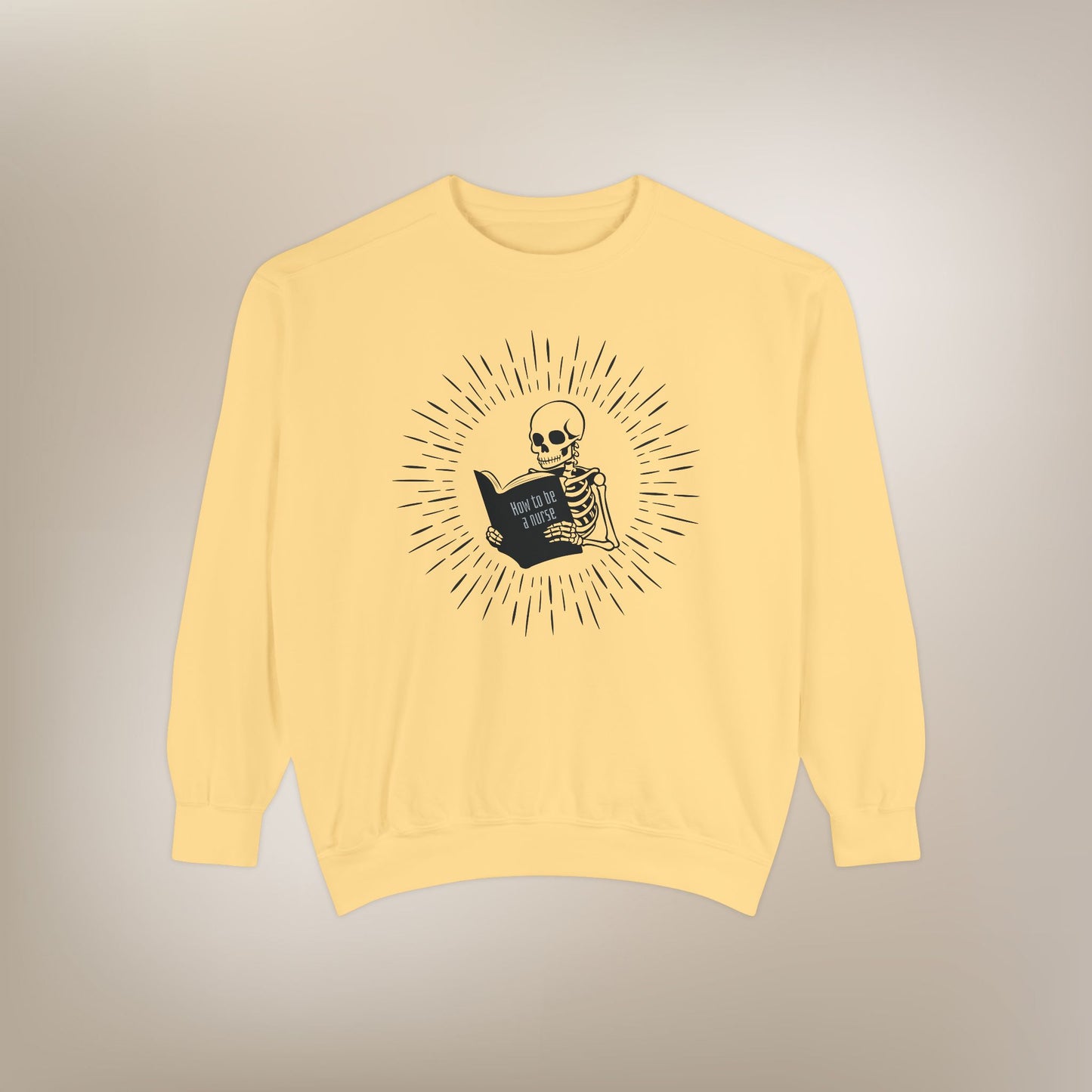 How To Be A Nurse Sweatshirt