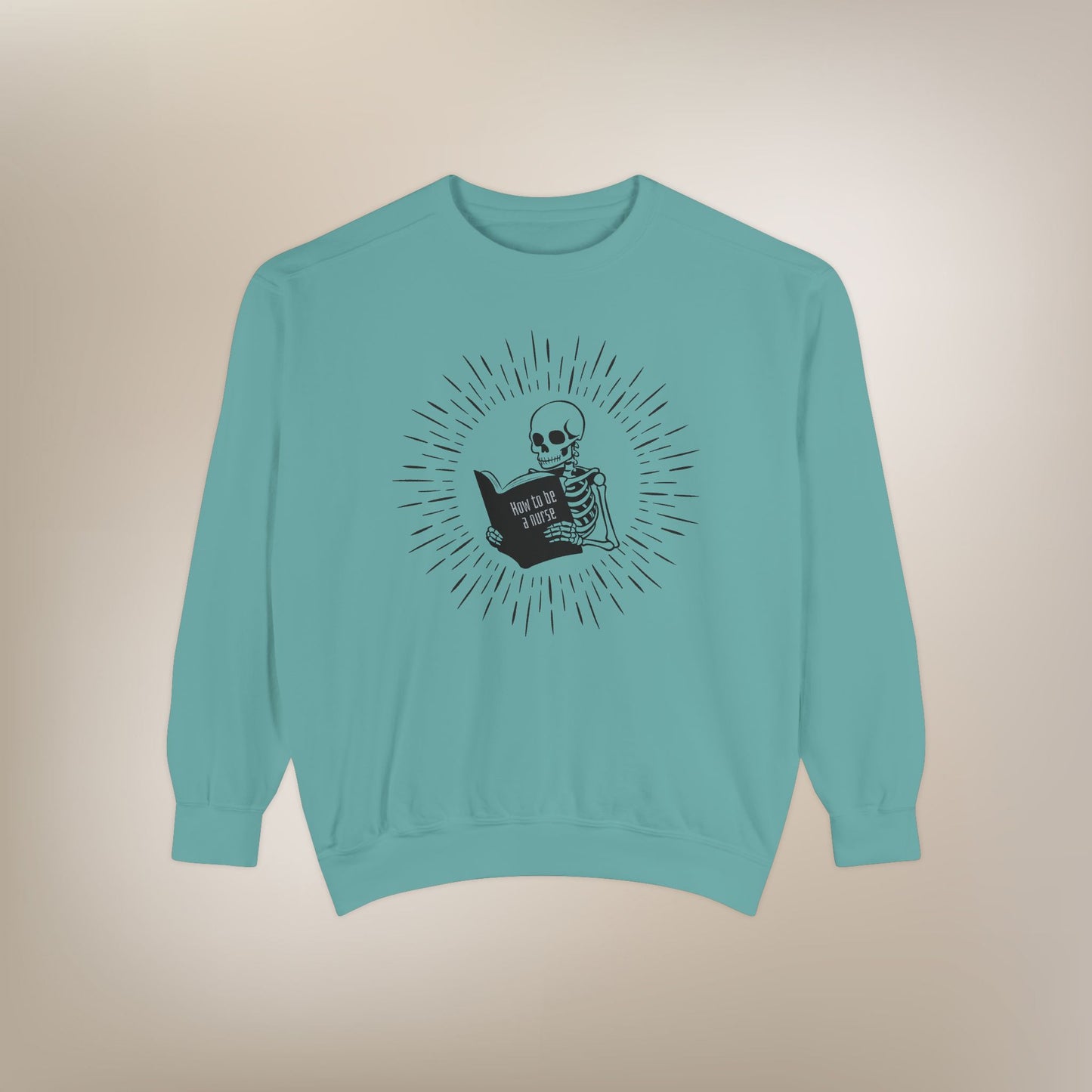 How To Be A Nurse Sweatshirt