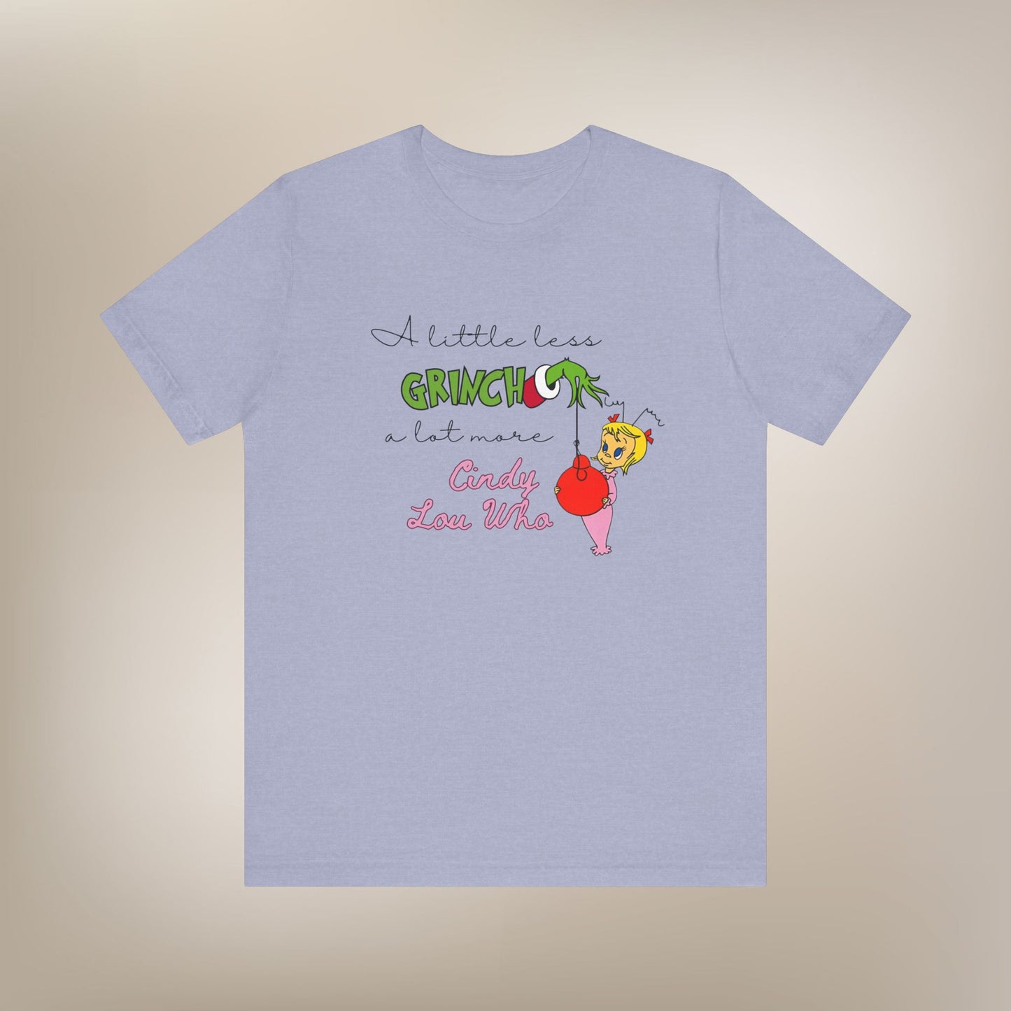 Less Grinch, More Cindy Lou T-Shirt