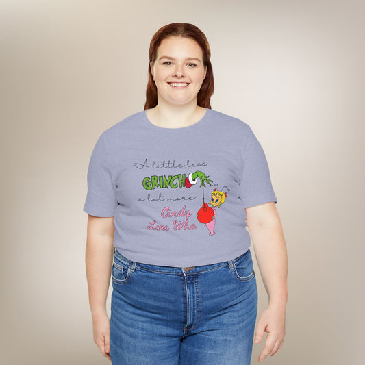 Less Grinch, More Cindy Lou T-Shirt