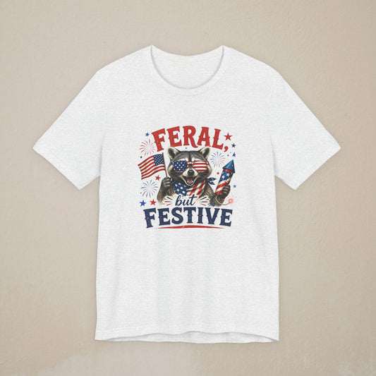 Feral, but Festive - Independence Day/4th of July Shirt